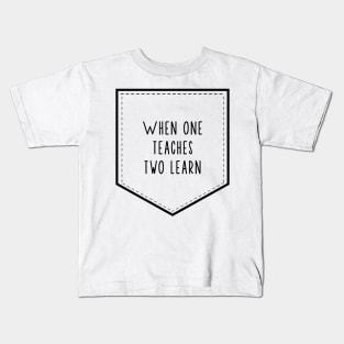 'When One Teaches Two Learns' Education Shirt Kids T-Shirt